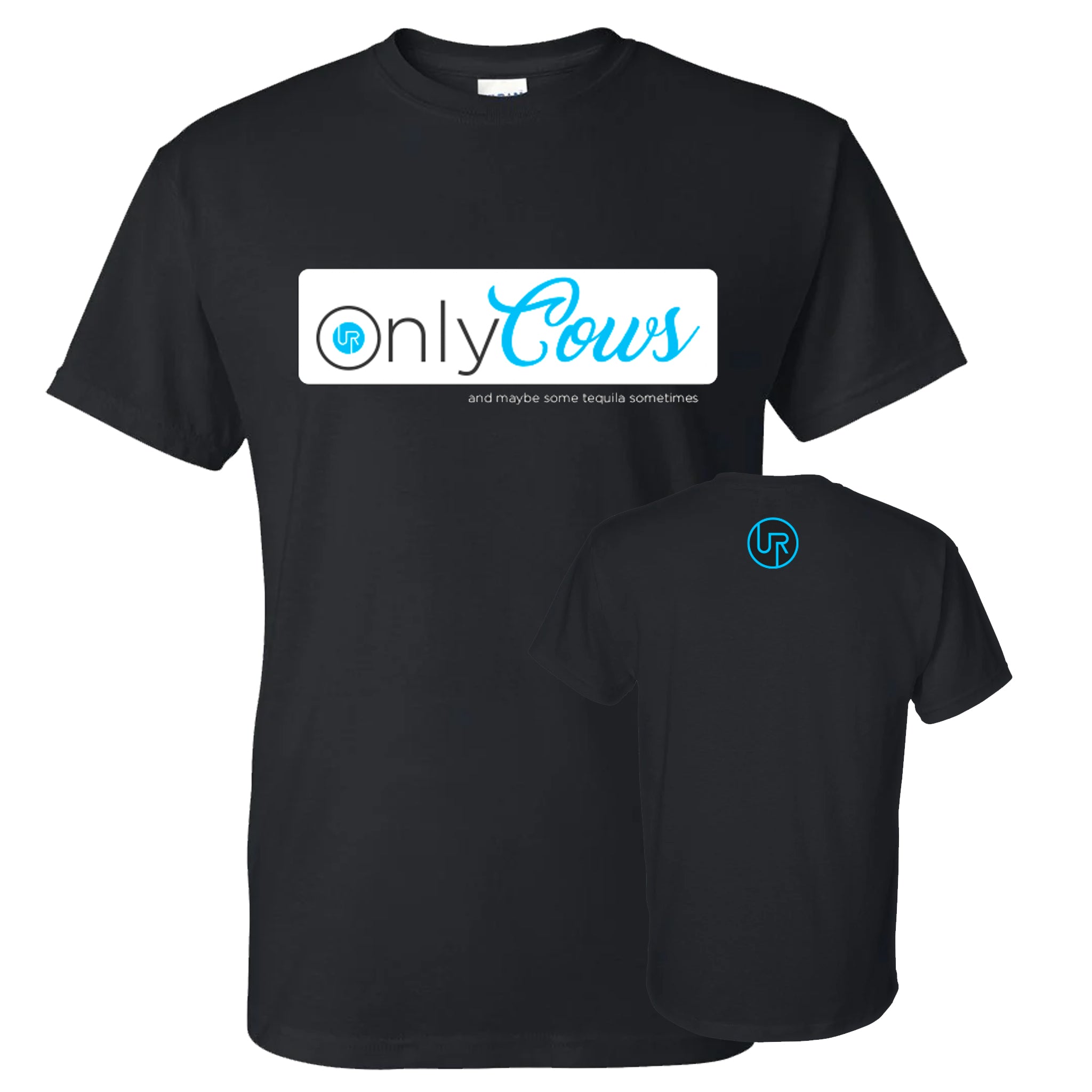 OnlyCows + Tequila Tee | Unhinged Rancher – The Unhinged Rancher